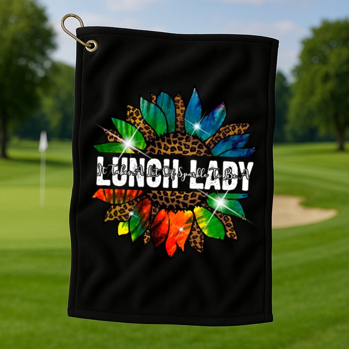 It Takes A Lot Of Sparkle To Be A Lunch Lady Golf Towel