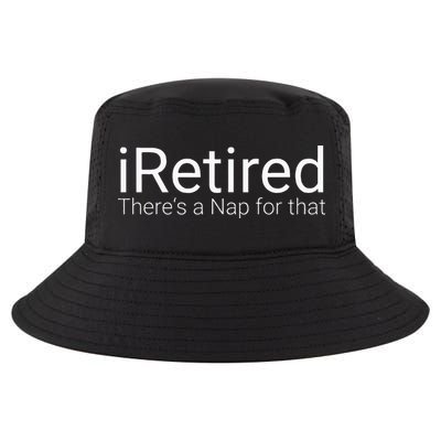 IRetired Theres A Nap For That Retirement Humor Cool Comfort Performance Bucket Hat