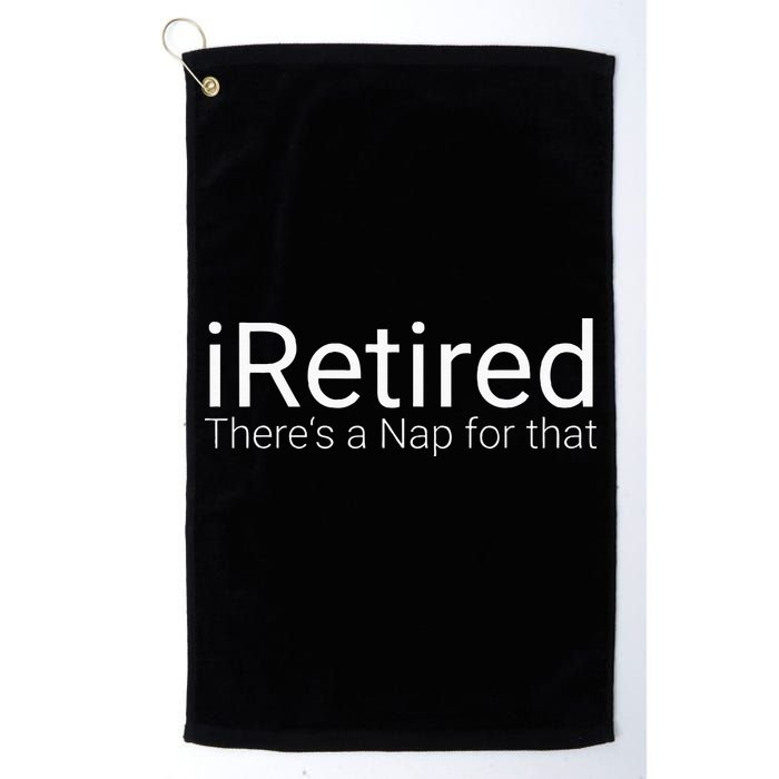 IRetired Theres A Nap For That Retirement Humor Golf Towel