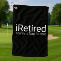 IRetired Theres A Nap For That Retirement Humor Golf Towel