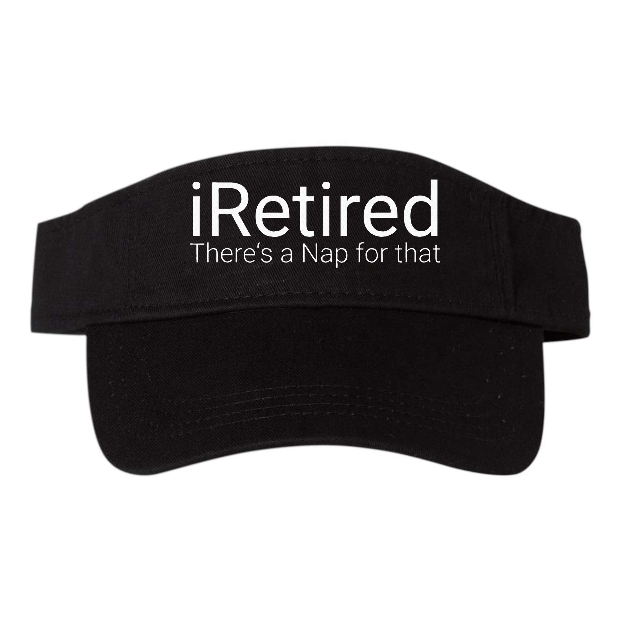IRetired Theres A Nap For That Retirement Humor Visor