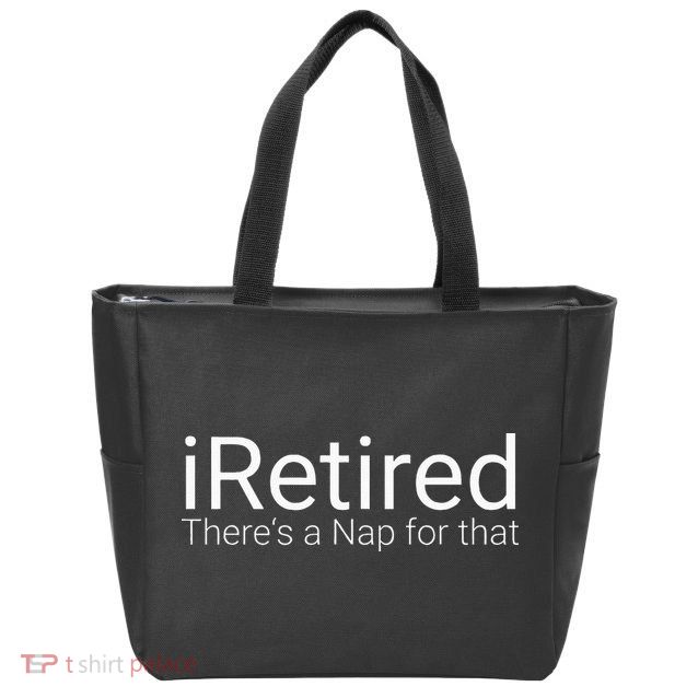 IRetired Theres A Nap For That Retirement Humor Zip Tote Bag