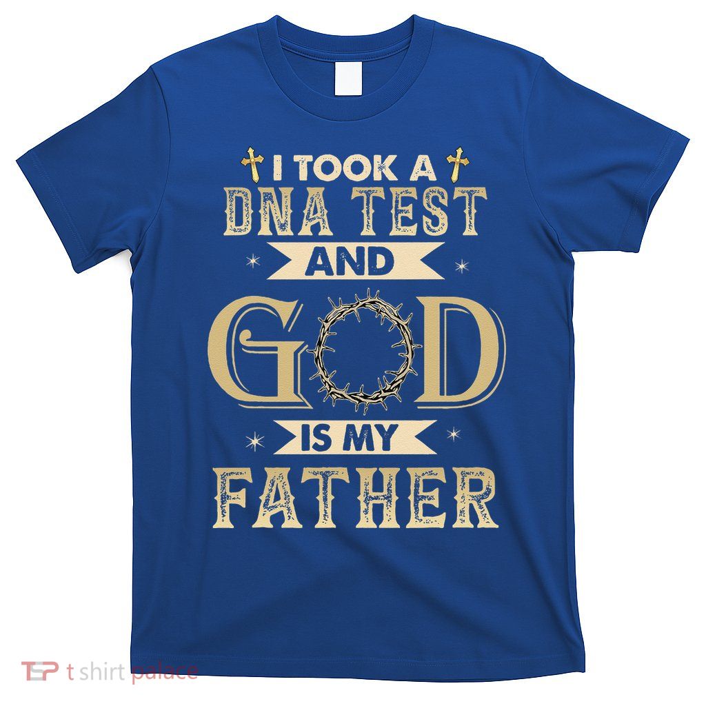 I Took A DNA Test And God Is My Father Christian Religious T-Shirt