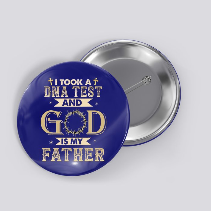 I Took A DNA Test And God Is My Father Christian Religious Button