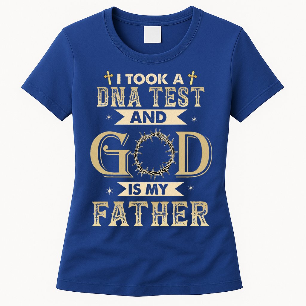 I Took A DNA Test And God Is My Father Christian Religious Womens T-Shirt