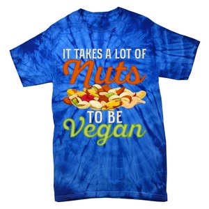 It Takes A Lot Of Nuts To Be Vegan Veggie Funny Veganism Cute Gift Tie-Dye T-Shirt