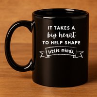 It Takes A Big Heart To Help Shape Little Minds Cute Teacher Gift 11oz C Handle Ceramic Mug