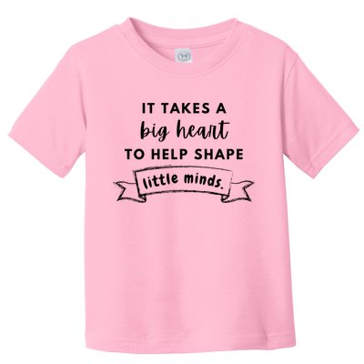 It Takes A Big Heart To Help Shape Little Minds Cute Teacher Gift Toddler T-Shirt