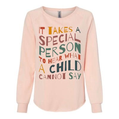 It Takes A Special Person To Hear What A Child Cannot Say Womens California Wash Sweatshirt