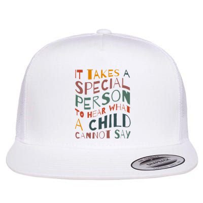 It Takes A Special Person To Hear What A Child Cannot Say Flat Bill Trucker Hat