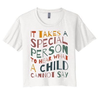 It Takes A Special Person To Hear What A Child Cannot Say Women's Crop Top Tee