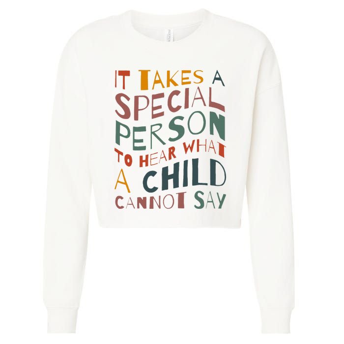 It Takes A Special Person To Hear What A Child Cannot Say Cropped Pullover Crew