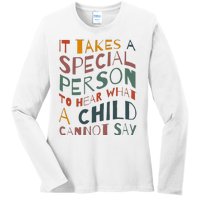 It Takes A Special Person To Hear What A Child Cannot Say Ladies Long Sleeve Shirt