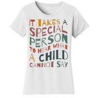 It Takes A Special Person To Hear What A Child Cannot Say Women's T-Shirt