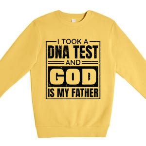 I Took A Dna Test And God Is My Father Christianity Quote Gift Premium Crewneck Sweatshirt