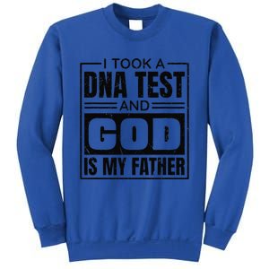 I Took A Dna Test And God Is My Father Christianity Quote Gift Sweatshirt