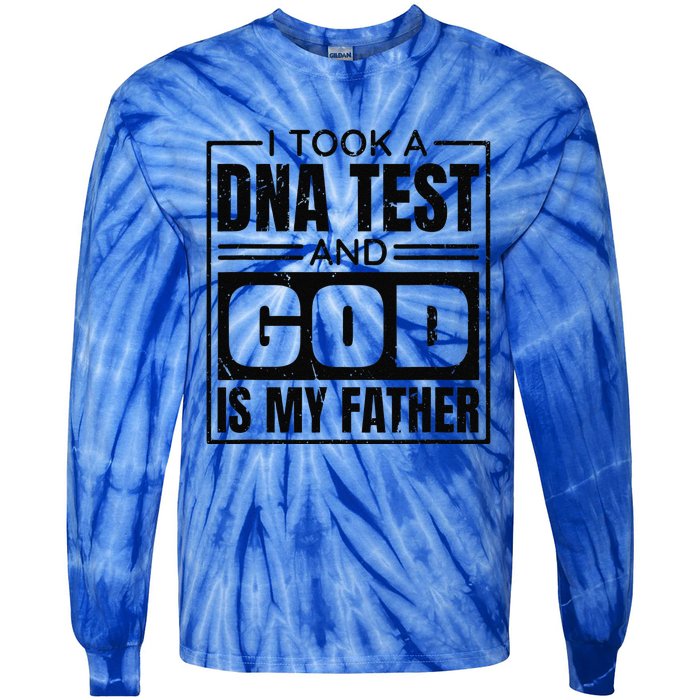 I Took A Dna Test And God Is My Father Christianity Quote Gift Tie-Dye Long Sleeve Shirt