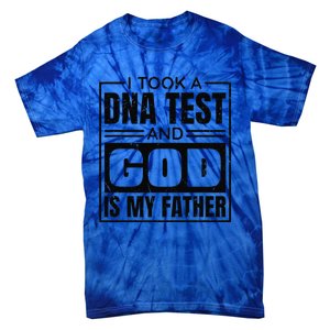 I Took A Dna Test And God Is My Father Christianity Quote Gift Tie-Dye T-Shirt