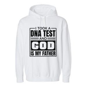 I Took A Dna Test And God Is My Father Christianity Quote Gift Garment-Dyed Fleece Hoodie