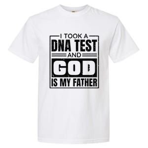 I Took A Dna Test And God Is My Father Christianity Quote Gift Garment-Dyed Heavyweight T-Shirt