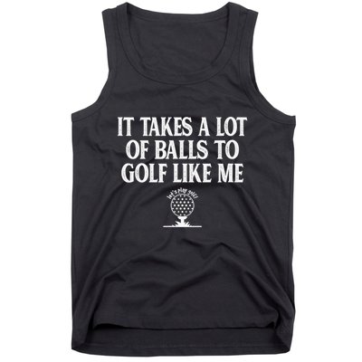 It Takes A Lot Of Balls To Golf Like Me Love Golf Tank Top