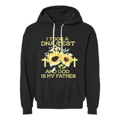 I Took A Dna Test And God Is My Father Funny Quote Sunflower Garment-Dyed Fleece Hoodie