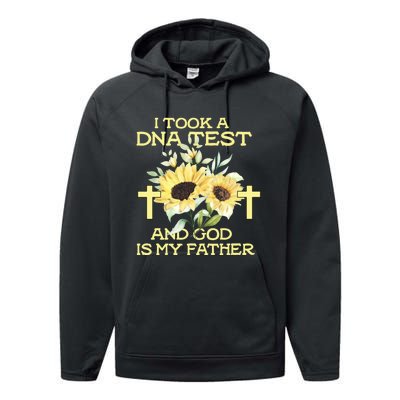 I Took A Dna Test And God Is My Father Funny Quote Sunflower Performance Fleece Hoodie