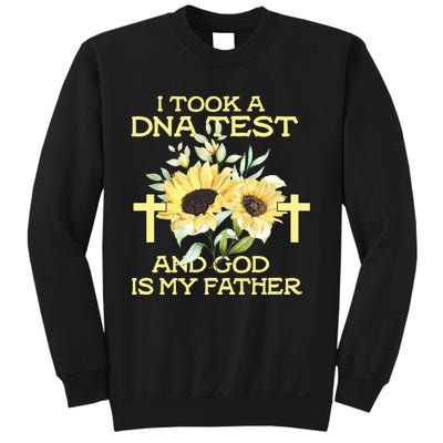 I Took A Dna Test And God Is My Father Funny Quote Sunflower Sweatshirt