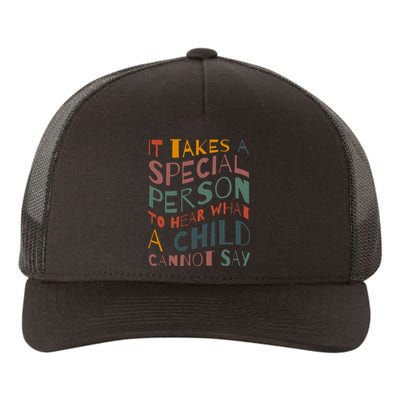 It Takes A Special Person To Hear What A Child Cannot Say Yupoong Adult 5-Panel Trucker Hat