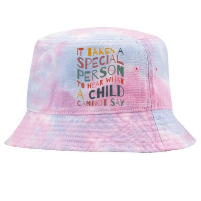 It Takes A Special Person To Hear What A Child Cannot Say Tie-Dyed Bucket Hat