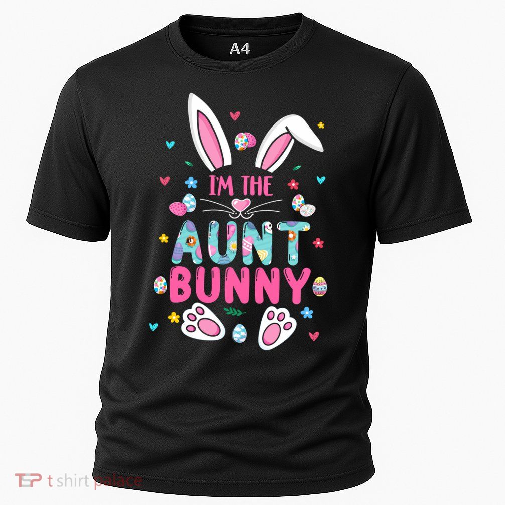 I'm The Aunt Bunny Happy Easter Cute Aunt Bunny Lover Cool Gift Performance Shirt