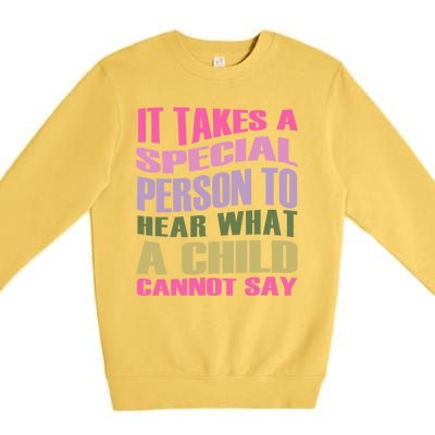 It Takes A Special Person To Hear What A Child Cannot Say Premium Crewneck Sweatshirt