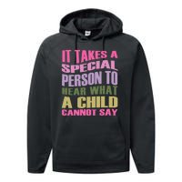 It Takes A Special Person To Hear What A Child Cannot Say Performance Fleece Hoodie