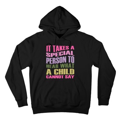 It Takes A Special Person To Hear What A Child Cannot Say Hoodie