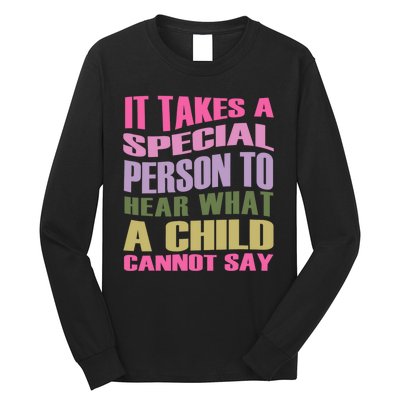 It Takes A Special Person To Hear What A Child Cannot Say Long Sleeve Shirt