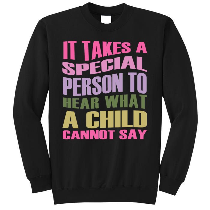 It Takes A Special Person To Hear What A Child Cannot Say Sweatshirt