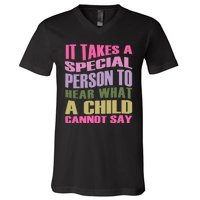 It Takes A Special Person To Hear What A Child Cannot Say V-Neck T-Shirt