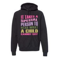 It Takes A Special Person To Hear What A Child Cannot Say Premium Hoodie