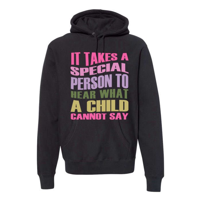 It Takes A Special Person To Hear What A Child Cannot Say Premium Hoodie