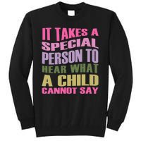 It Takes A Special Person To Hear What A Child Cannot Say Tall Sweatshirt