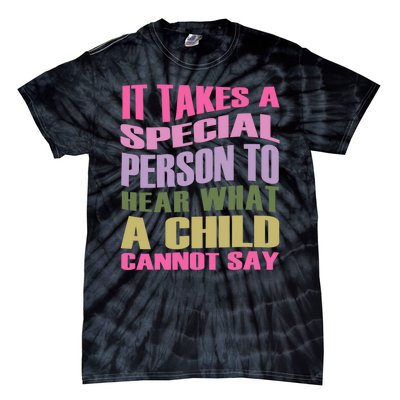 It Takes A Special Person To Hear What A Child Cannot Say Tie-Dye T-Shirt