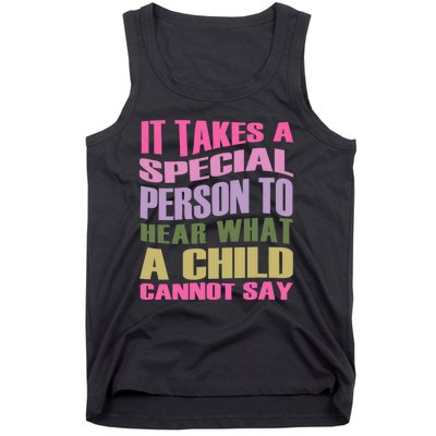 It Takes A Special Person To Hear What A Child Cannot Say Tank Top