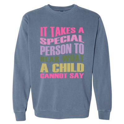 It Takes A Special Person To Hear What A Child Cannot Say Garment-Dyed Sweatshirt