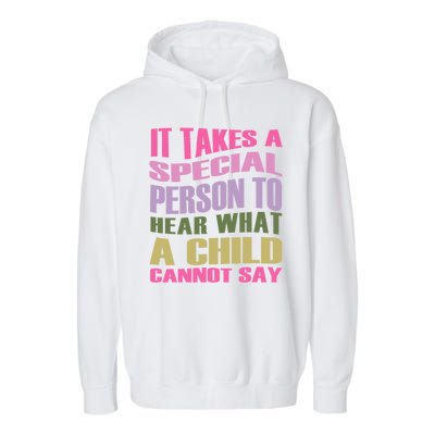 It Takes A Special Person To Hear What A Child Cannot Say Garment-Dyed Fleece Hoodie