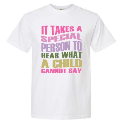 It Takes A Special Person To Hear What A Child Cannot Say Garment-Dyed Heavyweight T-Shirt