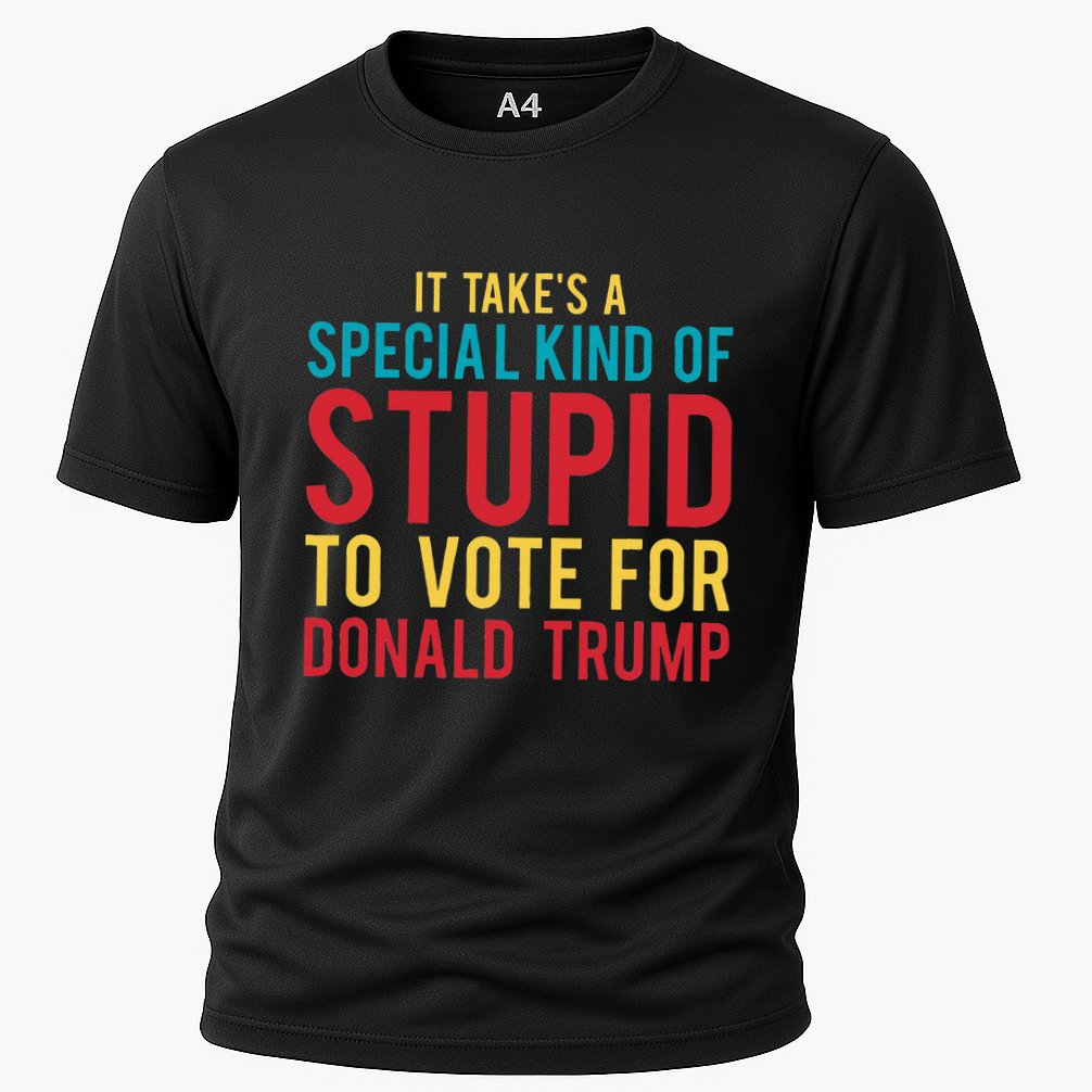 It Takes A Special Kind Of Stupid To Vote For Donald Trump Cooling Performance Crew T-Shirt