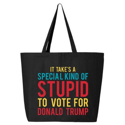 It Takes A Special Kind Of Stupid To Vote For Donald Trump 25L Jumbo Tote