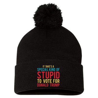 It Takes A Special Kind Of Stupid To Vote For Donald Trump Pom Pom 12in Knit Beanie