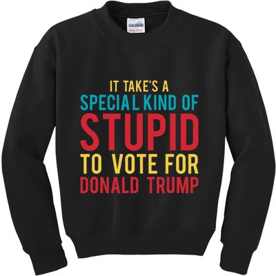 It Takes A Special Kind Of Stupid To Vote For Donald Trump Kids Sweatshirt