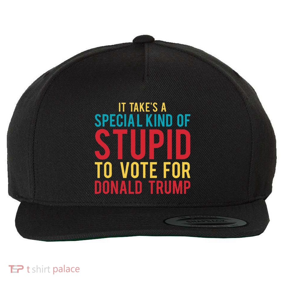 It Takes A Special Kind Of Stupid To Vote For Donald Trump Wool Snapback Cap